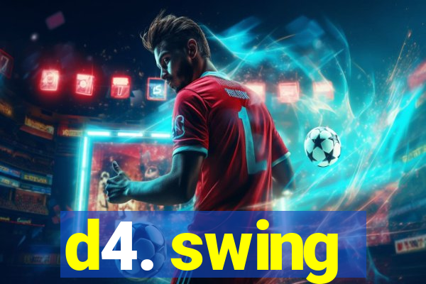 d4. swing